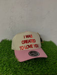 I WAS CREATED TO LOVE YOU HAT