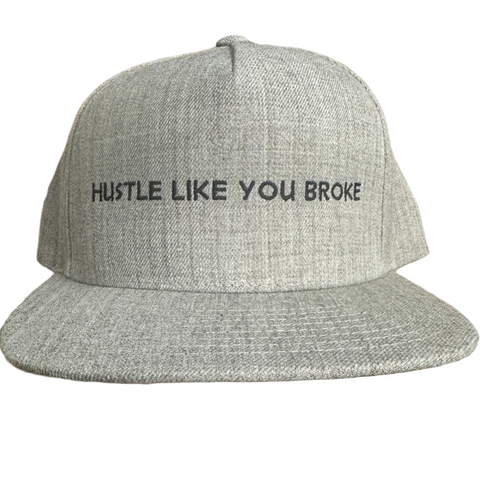 HUSTLE LIKE YOU BROKE GRAY SNAPBACK